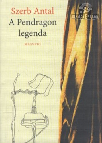 Szerb Antal: A Pendragon-legenda - Könyv